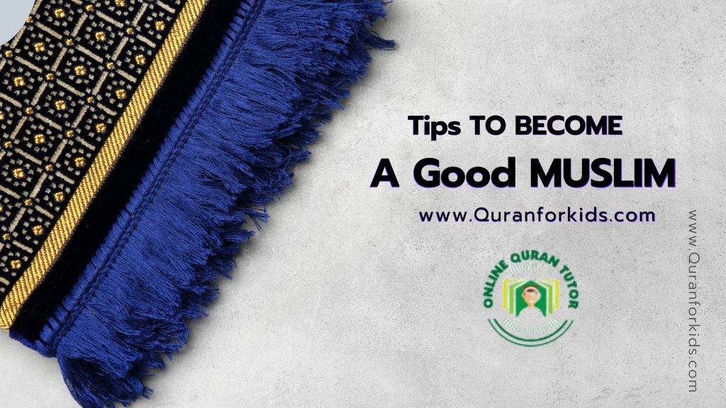 Tips to become a Good Muslim
