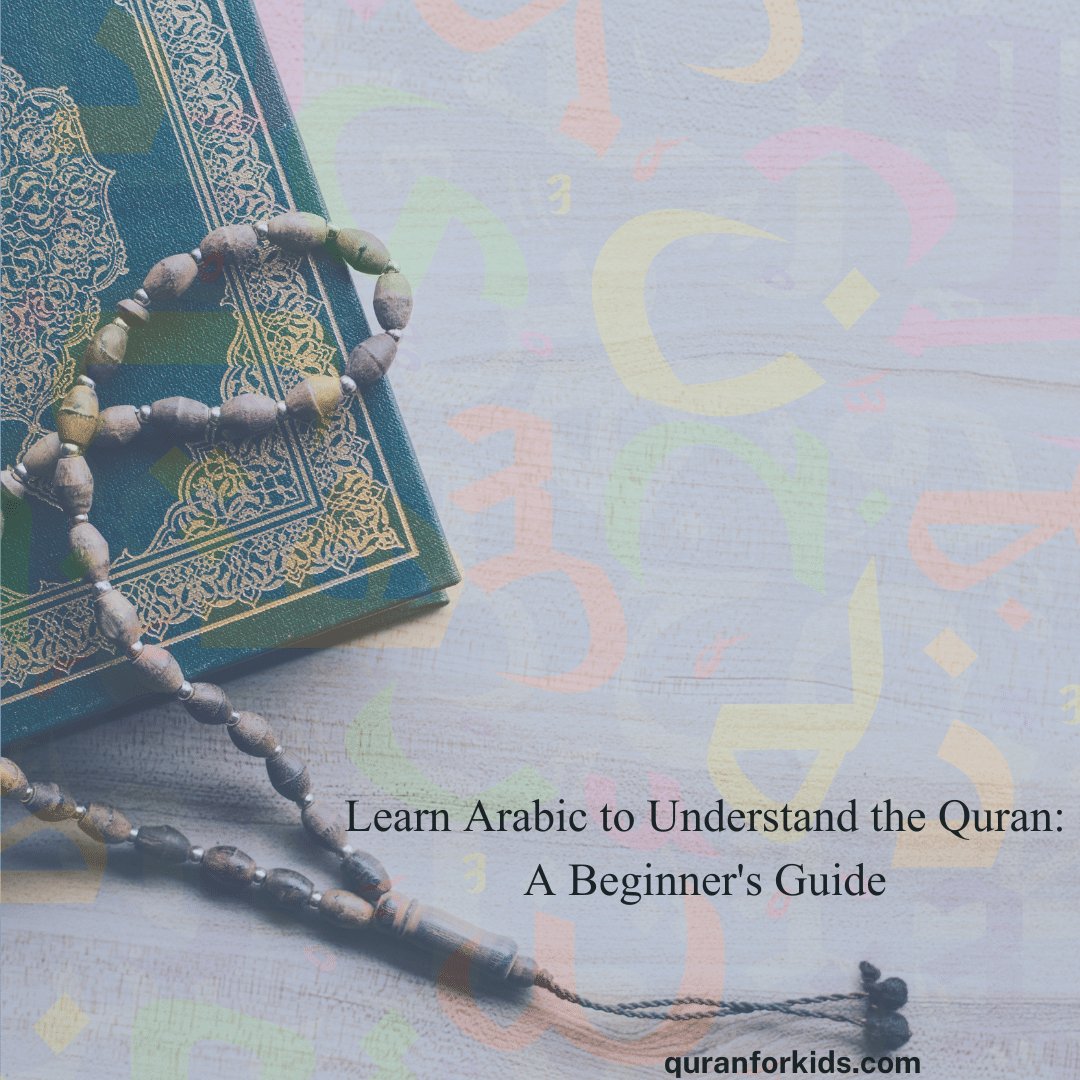 Learn Arabic to Understand the Quran: A Beginner’s Guide